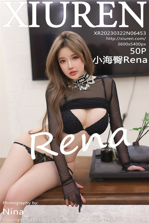 [Xiuren秀人网]2023.03.22 NO.6453 小海臀Rena[50+1P／443MB]